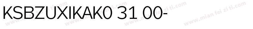 KSBZUXIKAK0 31 00字体转换